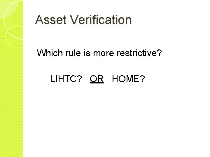 Asset Verification Which rule is more restrictive? LIHTC? OR HOME? 