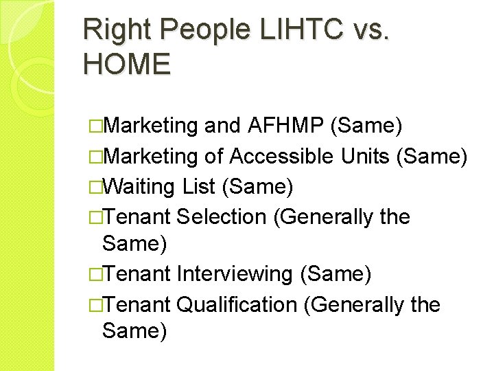 Right People LIHTC vs. HOME �Marketing and AFHMP (Same) �Marketing of Accessible Units (Same)