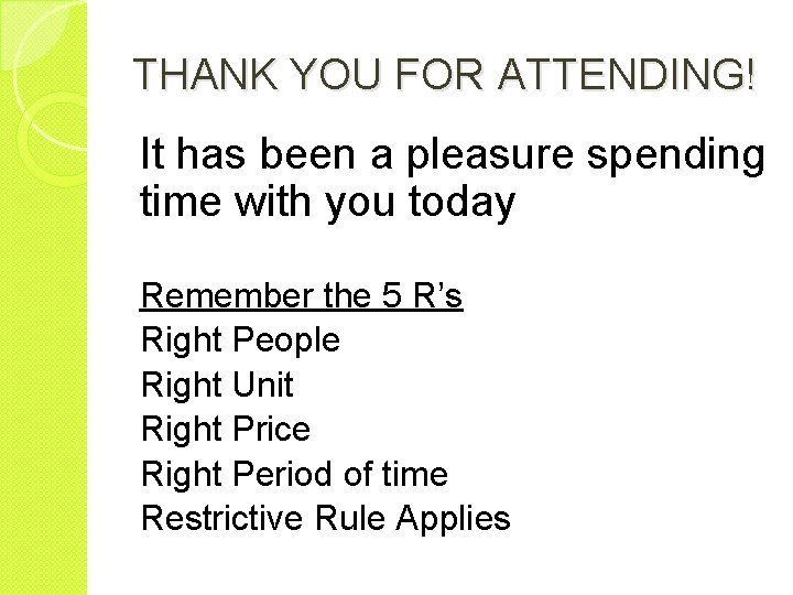THANK YOU FOR ATTENDING! It has been a pleasure spending time with you today