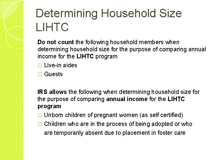 Determining Household Size LIHTC Do not count the following household members when determining household