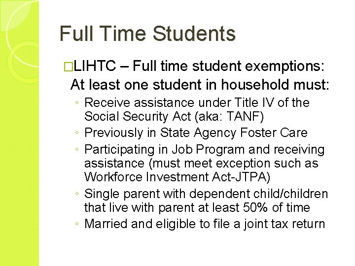 Full Time Students �LIHTC – Full time student exemptions: At least one student in
