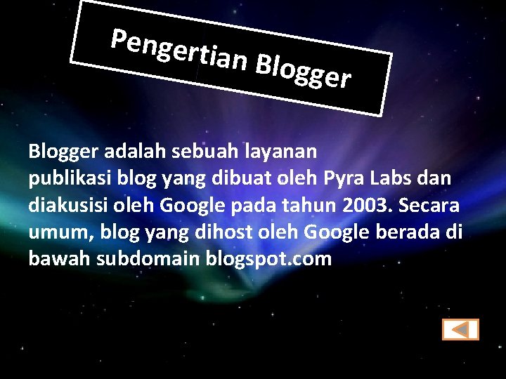 Penger tian Blo gger Blogger adalah sebuah layanan publikasi blog yang dibuat oleh Pyra