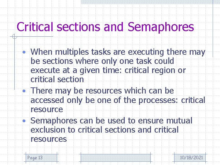 Critical sections and Semaphores • When multiples tasks are executing there may be sections