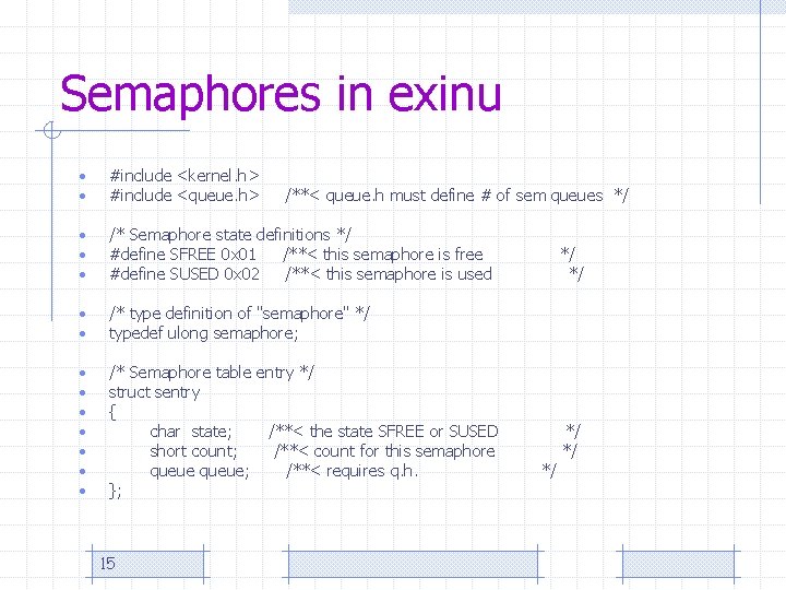 Semaphores in exinu • • #include <kernel. h> #include <queue. h> • • •