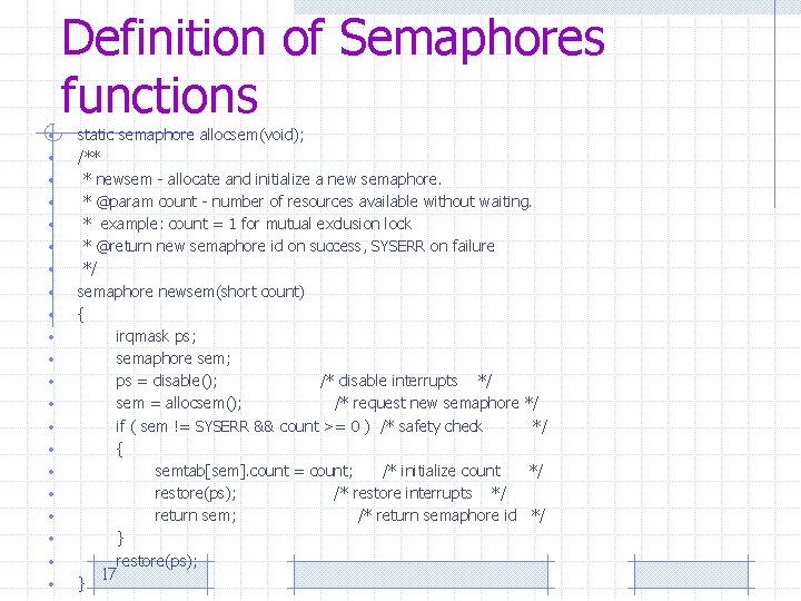 Definition of Semaphores functions • • • • • • static semaphore allocsem(void); /**