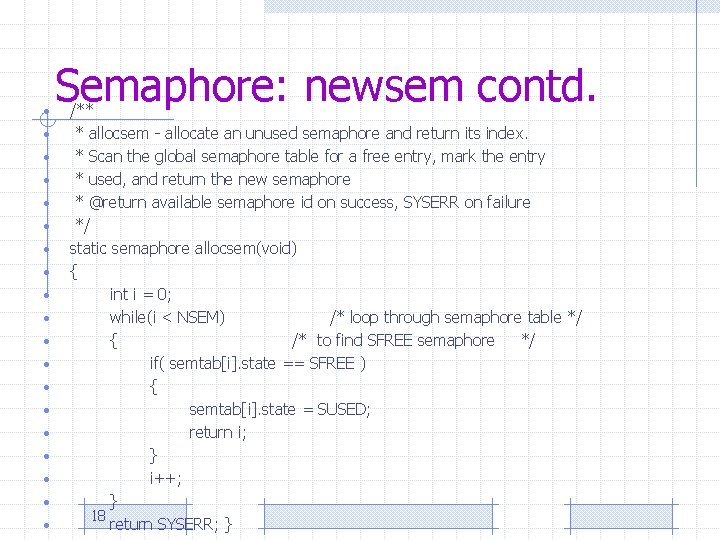  • • • • • Semaphore: newsem contd. /** * allocsem - allocate