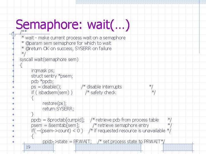  • • • • • • Semaphore: wait(…) /** * wait - make