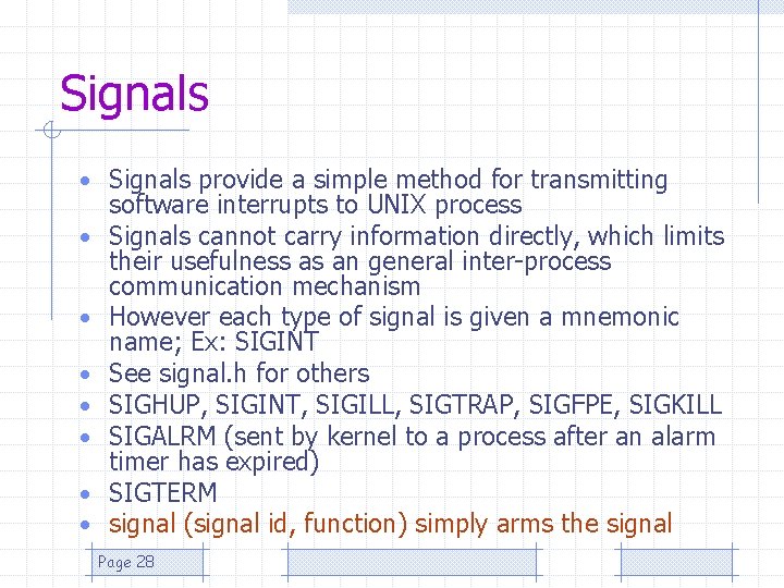 Signals • Signals provide a simple method for transmitting • • software interrupts to