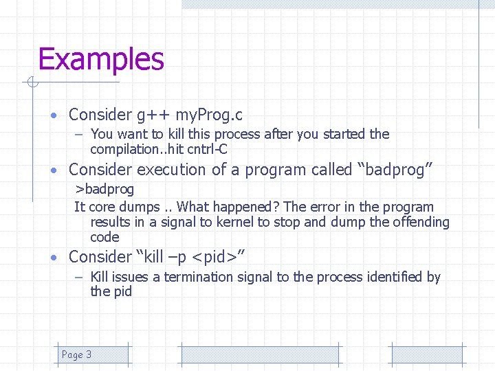 Examples • Consider g++ my. Prog. c – You want to kill this process