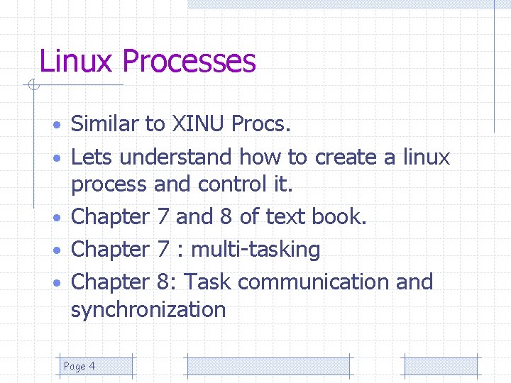 Linux Processes • Similar to XINU Procs. • Lets understand how to create a