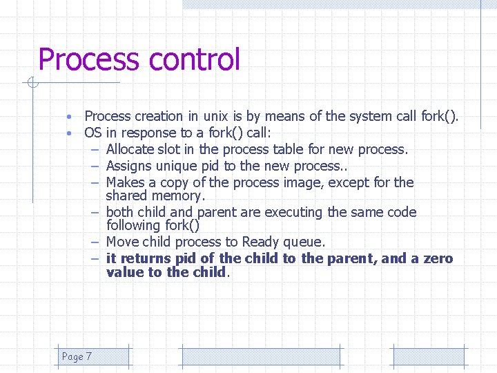 Process control • • Process creation in unix is by means of the system