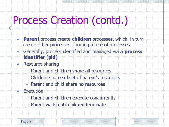 Process Creation (contd. ) Parent process create children processes, which, in turn create other