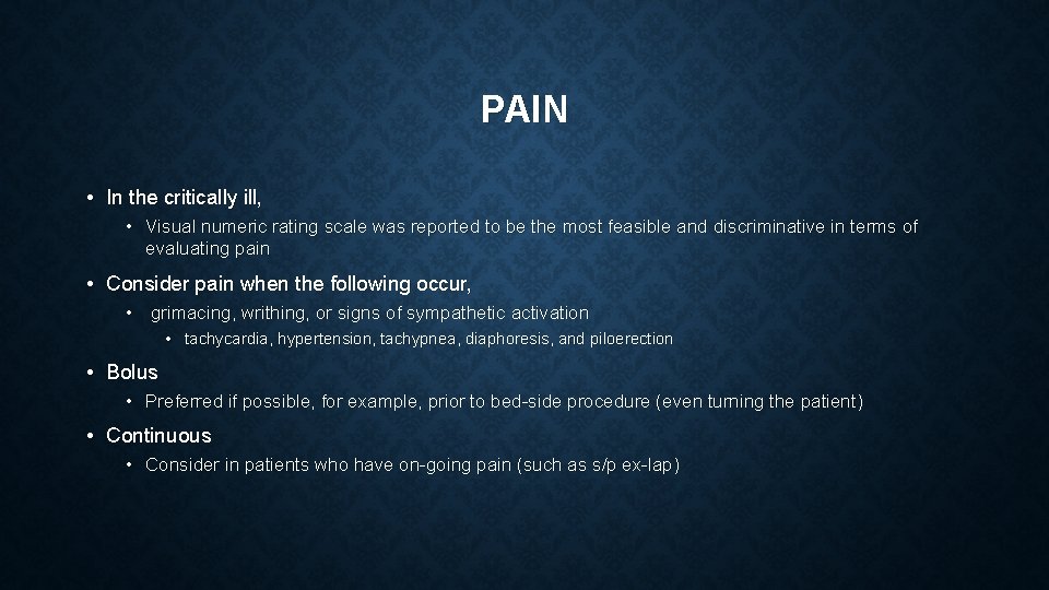 PAIN • In the critically ill, • Visual numeric rating scale was reported to