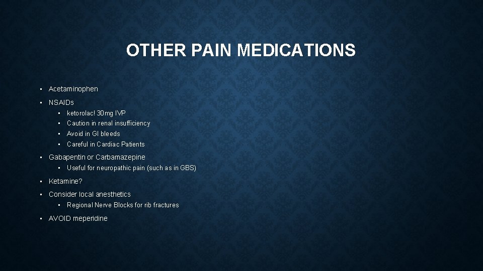 OTHER PAIN MEDICATIONS • Acetaminophen • NSAIDs • ketorolac! 30 mg IVP • Caution