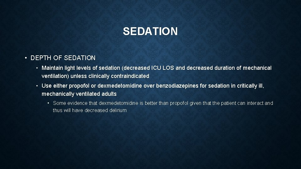 SEDATION • DEPTH OF SEDATION • Maintain light levels of sedation (decreased ICU LOS