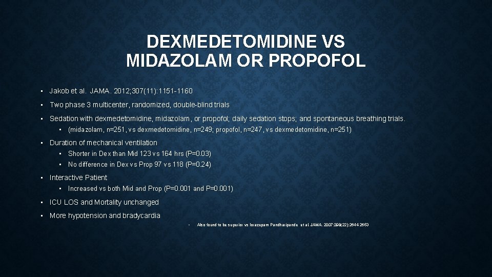 DEXMEDETOMIDINE VS MIDAZOLAM OR PROPOFOL • Jakob et al. JAMA. 2012; 307(11): 1151 -1160