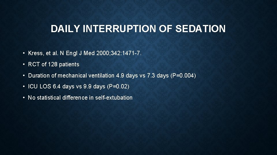 DAILY INTERRUPTION OF SEDATION • Kress, et al. N Engl J Med 2000; 342: