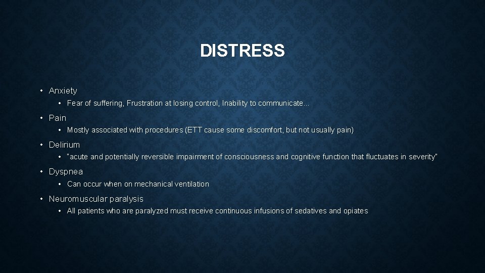 DISTRESS • Anxiety • Fear of suffering, Frustration at losing control, Inability to communicate…