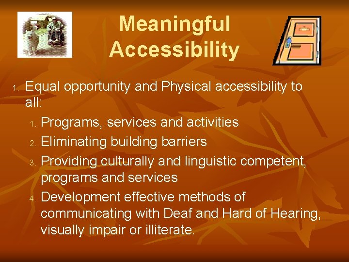 Meaningful Accessibility 1. Equal opportunity and Physical accessibility to all: 1. Programs, services and