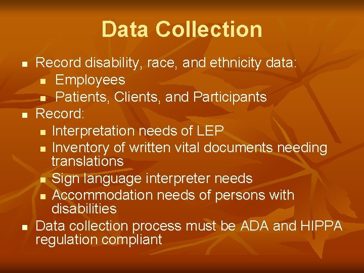 Data Collection n Record disability, race, and ethnicity data: n Employees n Patients, Clients,