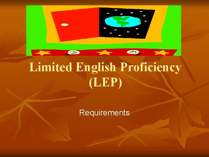 Limited English Proficiency (LEP) Requirements 