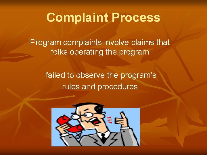Complaint Process Program complaints involve claims that folks operating the program failed to observe