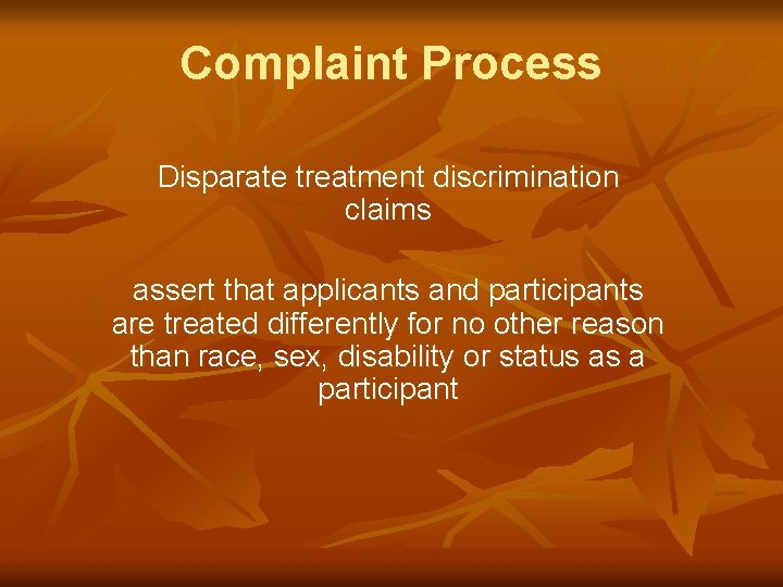 Complaint Process Disparate treatment discrimination claims assert that applicants and participants are treated differently