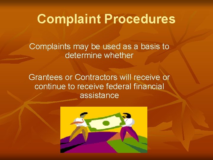 Complaint Procedures Complaints may be used as a basis to determine whether Grantees or