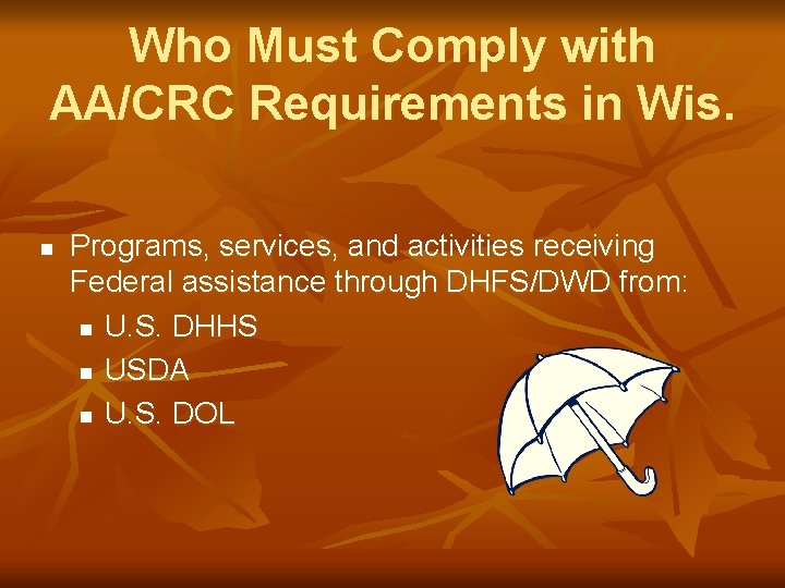 Who Must Comply with AA/CRC Requirements in Wis. n Programs, services, and activities receiving