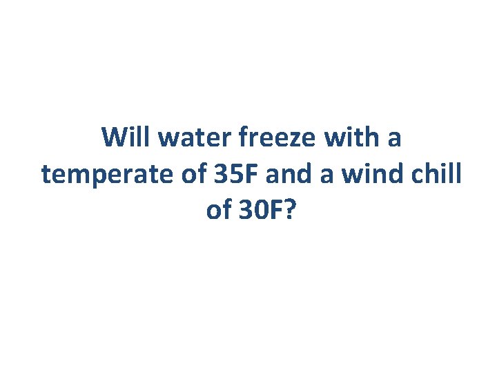 Will water freeze with a temperate of 35 F and a wind chill of
