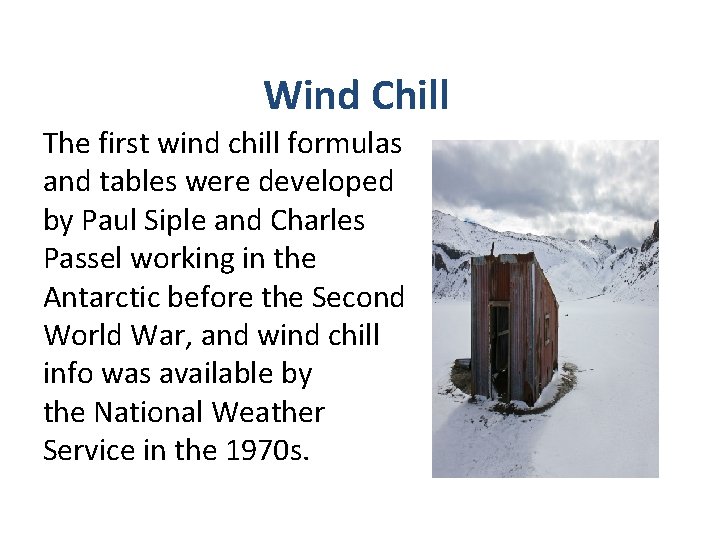 Wind Chill The first wind chill formulas and tables were developed by Paul Siple