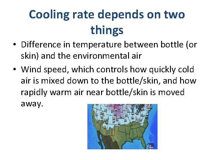 Cooling rate depends on two things • Difference in temperature between bottle (or skin)