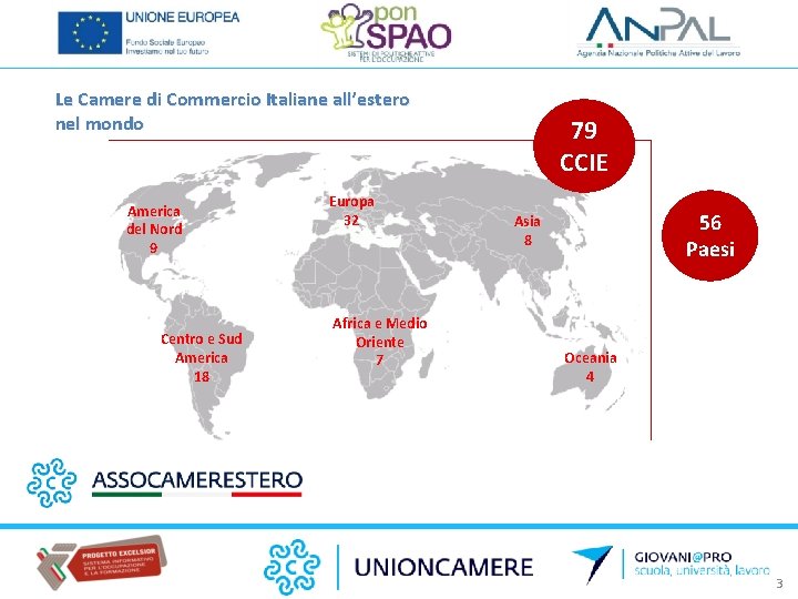 Le Camere di Commercio Italiane all’estero nel mondo America del Nord 9 Centro e