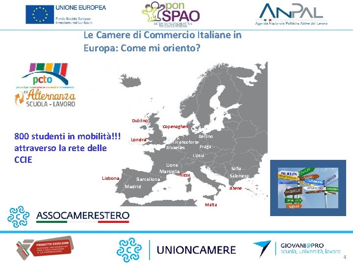 Le Camere di Commercio Italiane in Europa: Come mi oriento? Dublino 800 studenti in