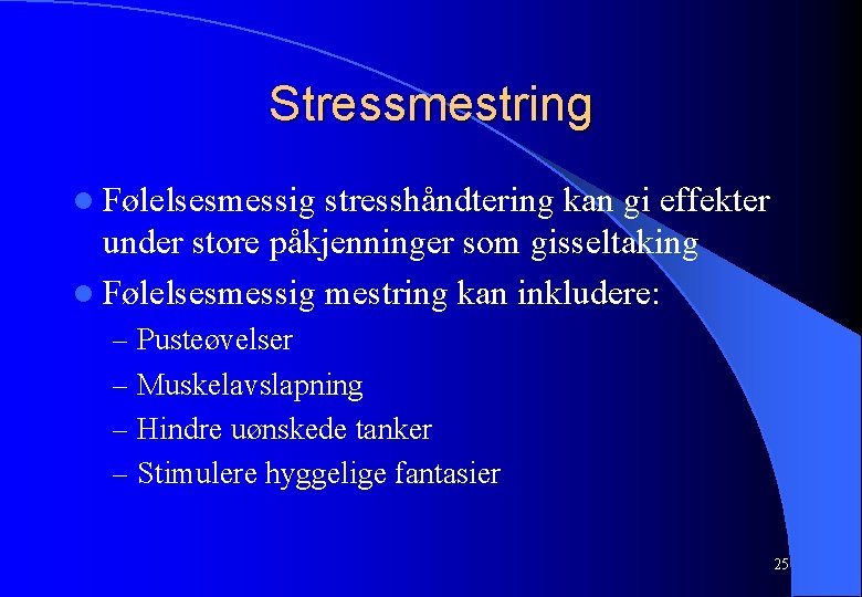 Stressmestring l Følelsesmessig stresshåndtering kan gi effekter under store påkjenninger som gisseltaking l Følelsesmessig