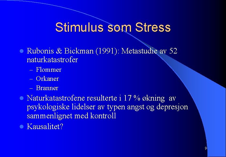 Stimulus som Stress l Rubonis & Bickman (1991): Metastudie av 52 naturkatastrofer – Flommer