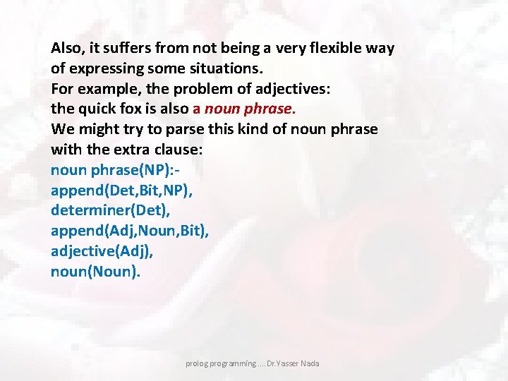 Also, it suffers from not being a very flexible way of expressing some situations.