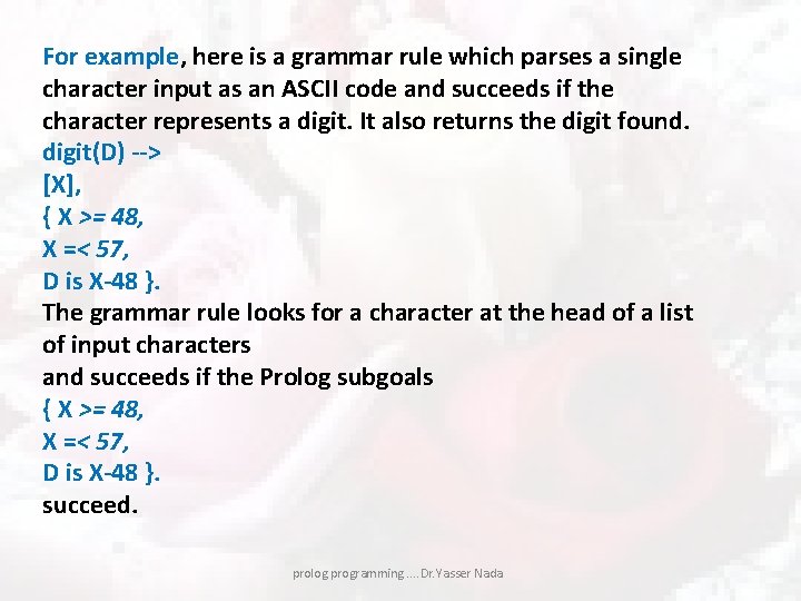 For example, here is a grammar rule which parses a single character input as