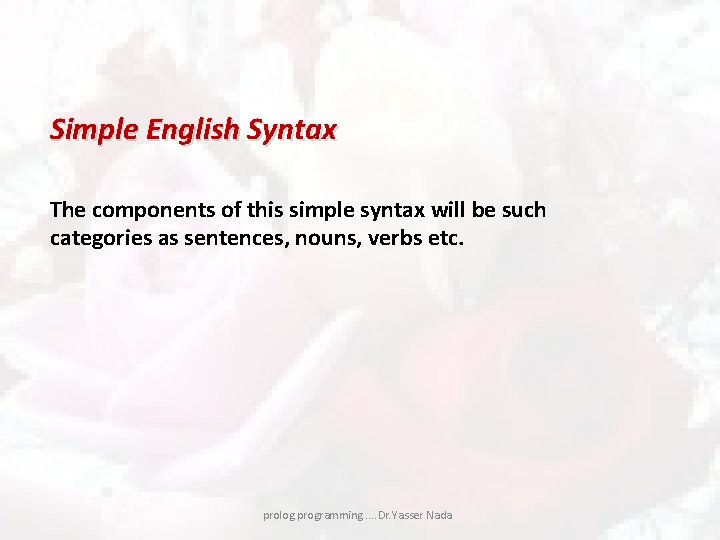 Simple English Syntax The components of this simple syntax will be such categories as