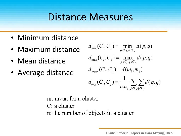 Distance Measures • • Minimum distance Maximum distance Mean distance Average distance m: mean