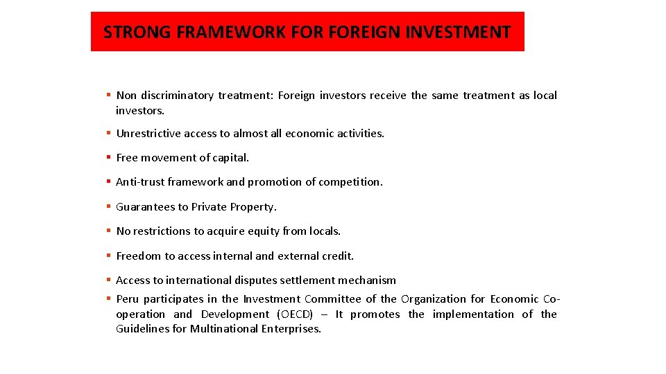 STRONG FRAMEWORK FOREIGN INVESTMENT § Non discriminatory treatment: Foreign investors receive the same treatment