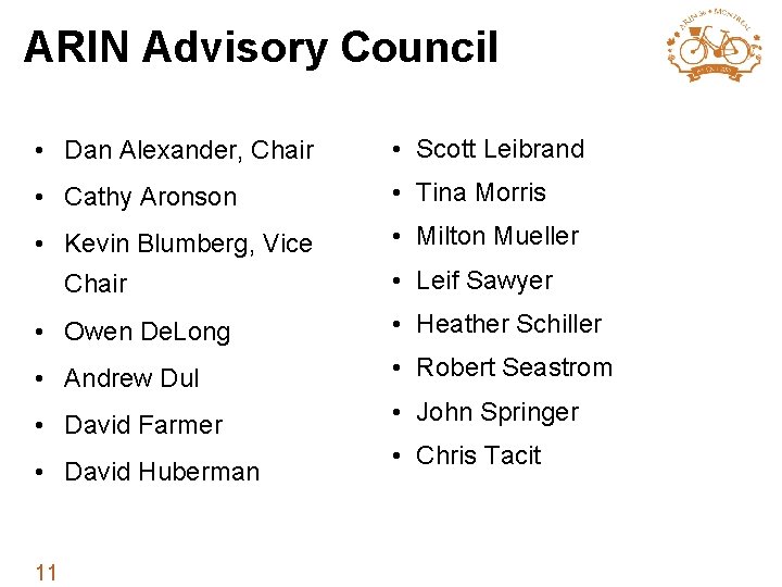 ARIN Advisory Council • Dan Alexander, Chair • Scott Leibrand • Cathy Aronson •