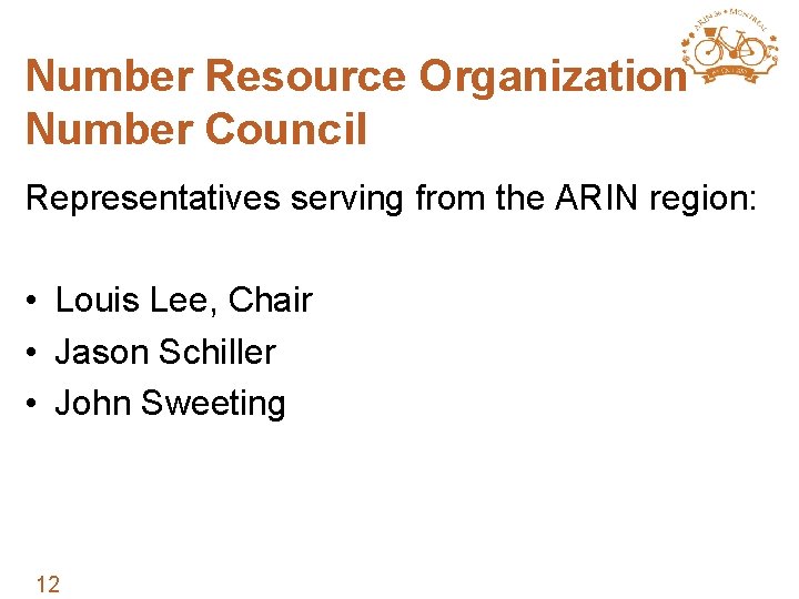 Number Resource Organization Number Council Representatives serving from the ARIN region: • Louis Lee,