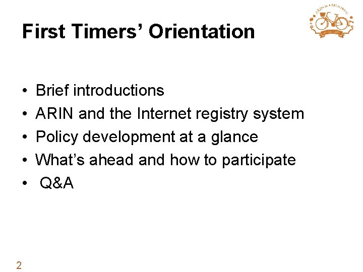 First Timers’ Orientation • • • 2 Brief introductions ARIN and the Internet registry