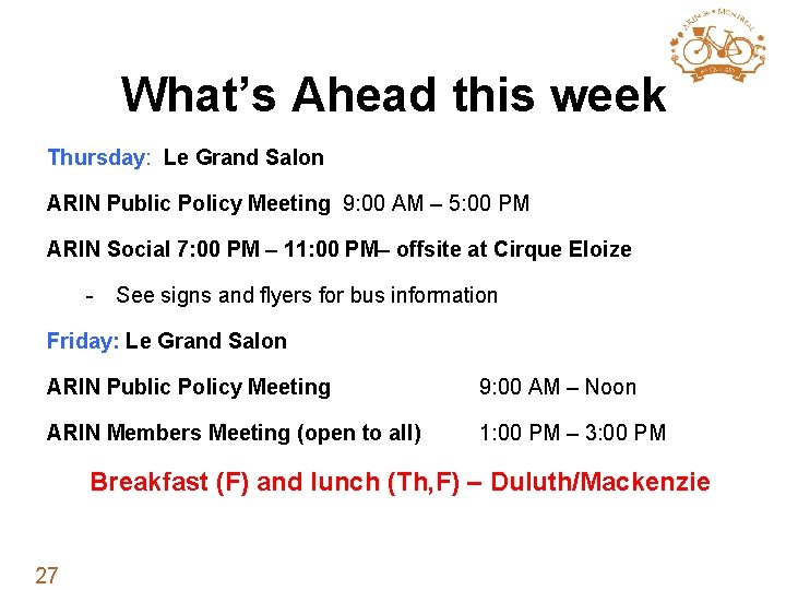 What’s Ahead this week Thursday: Le Grand Salon ARIN Public Policy Meeting 9: 00