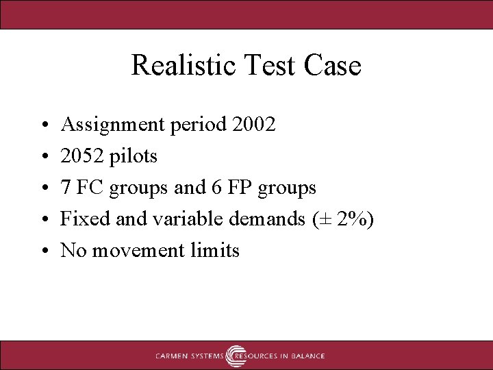 Realistic Test Case • • • Assignment period 2002 2052 pilots 7 FC groups Realistic Test Case • • • Assignment period 2002 2052 pilots 7 FC groups