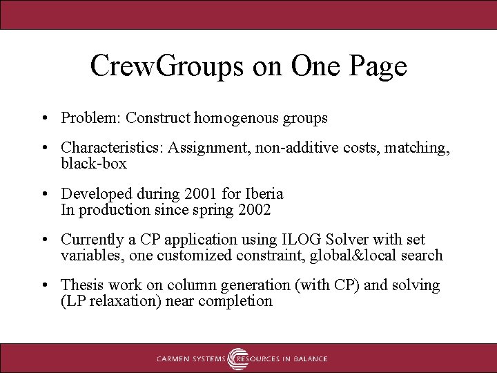 Crew. Groups on One Page • Problem: Construct homogenous groups • Characteristics: Assignment, non-additive Crew. Groups on One Page • Problem: Construct homogenous groups • Characteristics: Assignment, non-additive