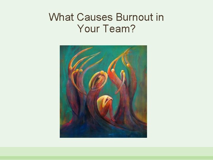 What Causes Burnout in Your Team? 