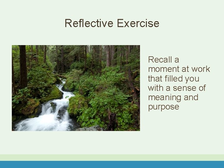 Reflective Exercise Recall a moment at work that filled you with a sense of