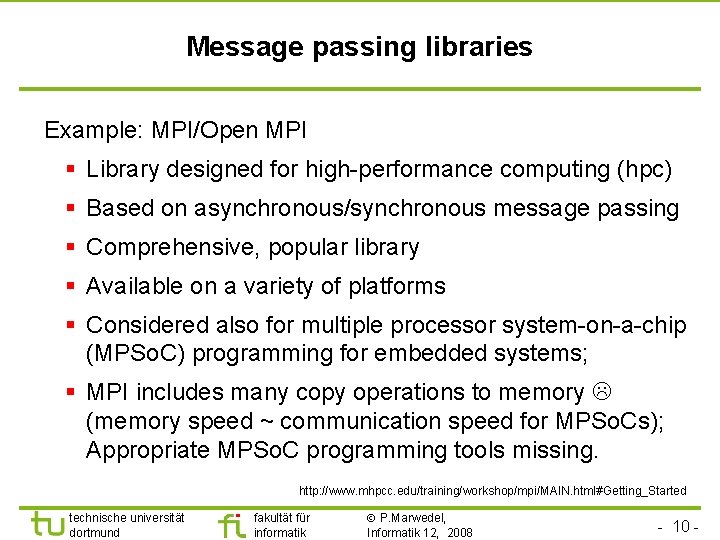 Message passing libraries Example: MPI/Open MPI § Library designed for high-performance computing (hpc) §